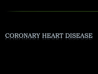 CORONARY HEART DISEASE
 