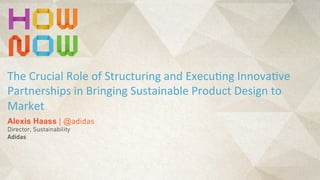 The Crucial Role of Structuring and Executing Innovative Partnerships in Bringing Sustainable Product Design to Market Slide 1