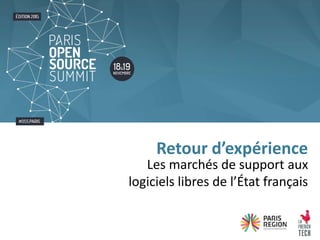Les marchés de support aux
logiciels libres de l’État français
Retour d’expérience
 