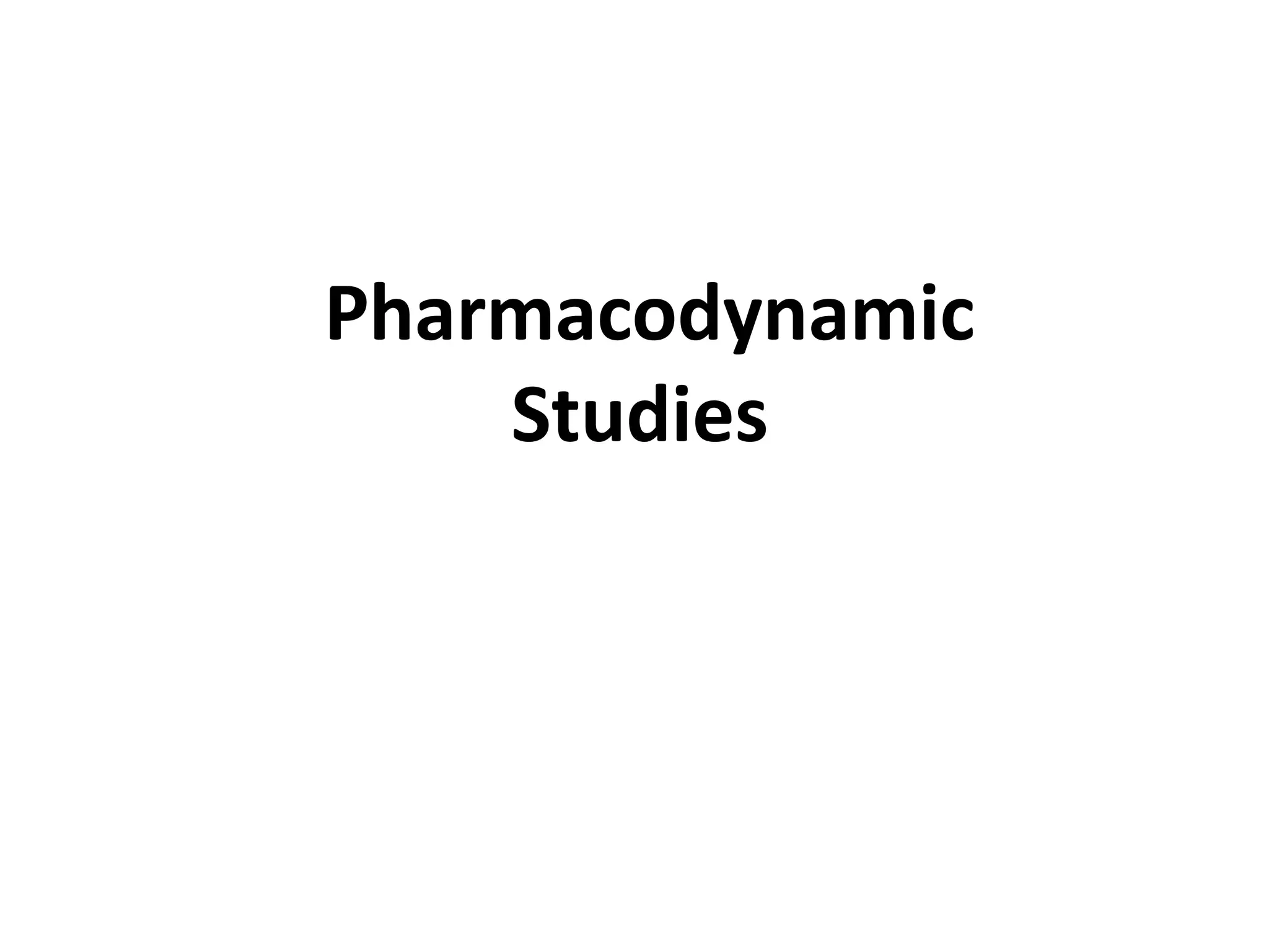 Pharmacodynamic
Studies
 