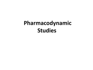 Pharmacodynamic
Studies
 