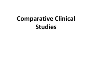 Comparative Clinical
Studies
 