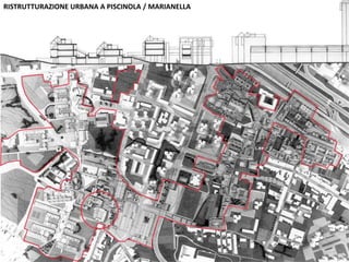 RISTRUTTURAZIONE URBANA A PISCINOLA / MARIANELLA
 