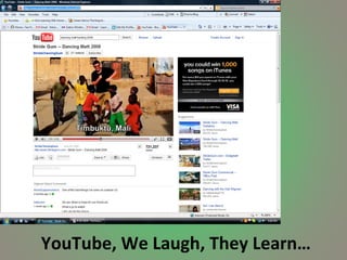YouTube, We Laugh, They Learn… 