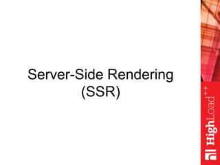 Server-Side Rendering
(SSR)
 