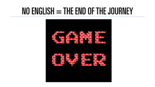 NO ENGLISH =THE END OFTHE JOURNEY
 
