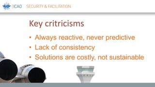 Key critricisms
• Always reactive, never predictive
• Lack of consistency
• Solutions are costly, not sustainable
 