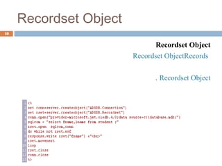 Recordset Object
Recordset Object
RecordsRecordset Object
Recordset Object.
18
 