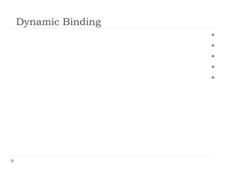 Dynamic Binding





 