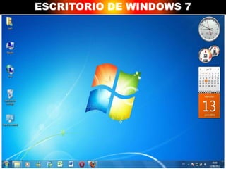 ESCRITORIO DE WINDOWS 7
 