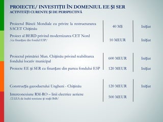 Proiectul Băncii Mondiale cu privire la restructurarea
SACET Chișinău
Proiect al BERD privind modernizarea CET Nord
/cu fi...