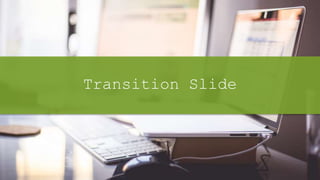Transition Slide
 