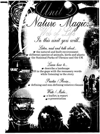 i /1 0 m tM y o u u h / 1 ...
beadcmdfoM> cdvid...
*f the natural and built environment
& different species of animals, birds and plants
National Parks of Ukraine and the UK
(£ a m how- to...
# describe a landscape
«p ill in the gaps with the necessary words
while listening to the storyi f'*?*4i
m defining and non-defining relative clauses
# a leaflet/a report
0 a presentation
Aâîj, .
 