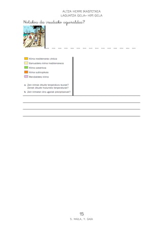 ALTZA HERRI IKASTETXEA
LAGUNTZA GELA- HIPI GELA
15
5. MAILA, 9. GAIA
Nolakoa da irudizko eguraldia?
………………………………………
 