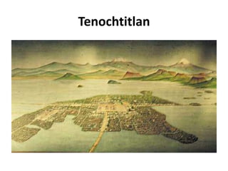 Tenochtitlan
 