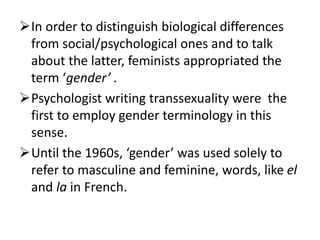 Robert Stoller 1968
 the phenomenon of transsexuality
Transsexual sex and gender.
Gayle Rubin
 for instances describes a...