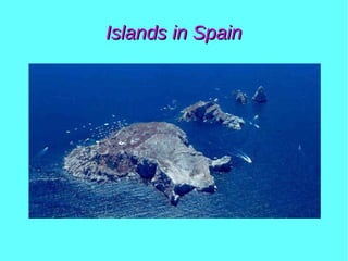 Islands in SpainIslands in Spain
 