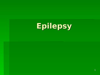 EpilepsyEpilepsy
11
 