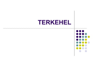 TERKEHEL
 