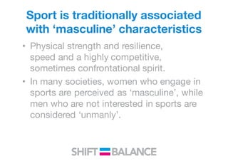 Female playing traditional “male
sports” face many negative biases
 