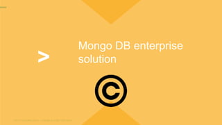 OCTO TECHNOLOGY > THERE IS A BETTER WAY
Mongo DB enterprise
solution>
 