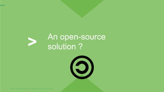 OCTO TECHNOLOGY > THERE IS A BETTER WAY
An open-source
solution ?>
 