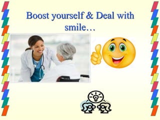 Boost yourself & Deal with
smile…
 