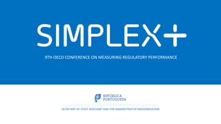 9TH OECD CONFERENCE ON MEASURING REGULATORY PERFORMANCE
SECRETARY OF STATE ASSISTANT AND FOR ADMINISTRATIVE MODERNISATION
 