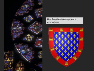 Her Royal emblem appears
everywhere
 