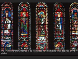 The French monarchy claimed to be descended from the biblical kings depicted on the
window
 