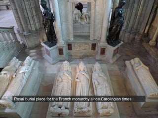 Royal burial place for the French monarchy since Carolingian times
 