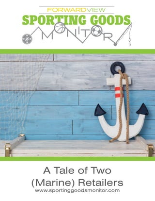 A Tale of Two
(Marine) Retailers
www.sportinggoodsmonitor.com
 