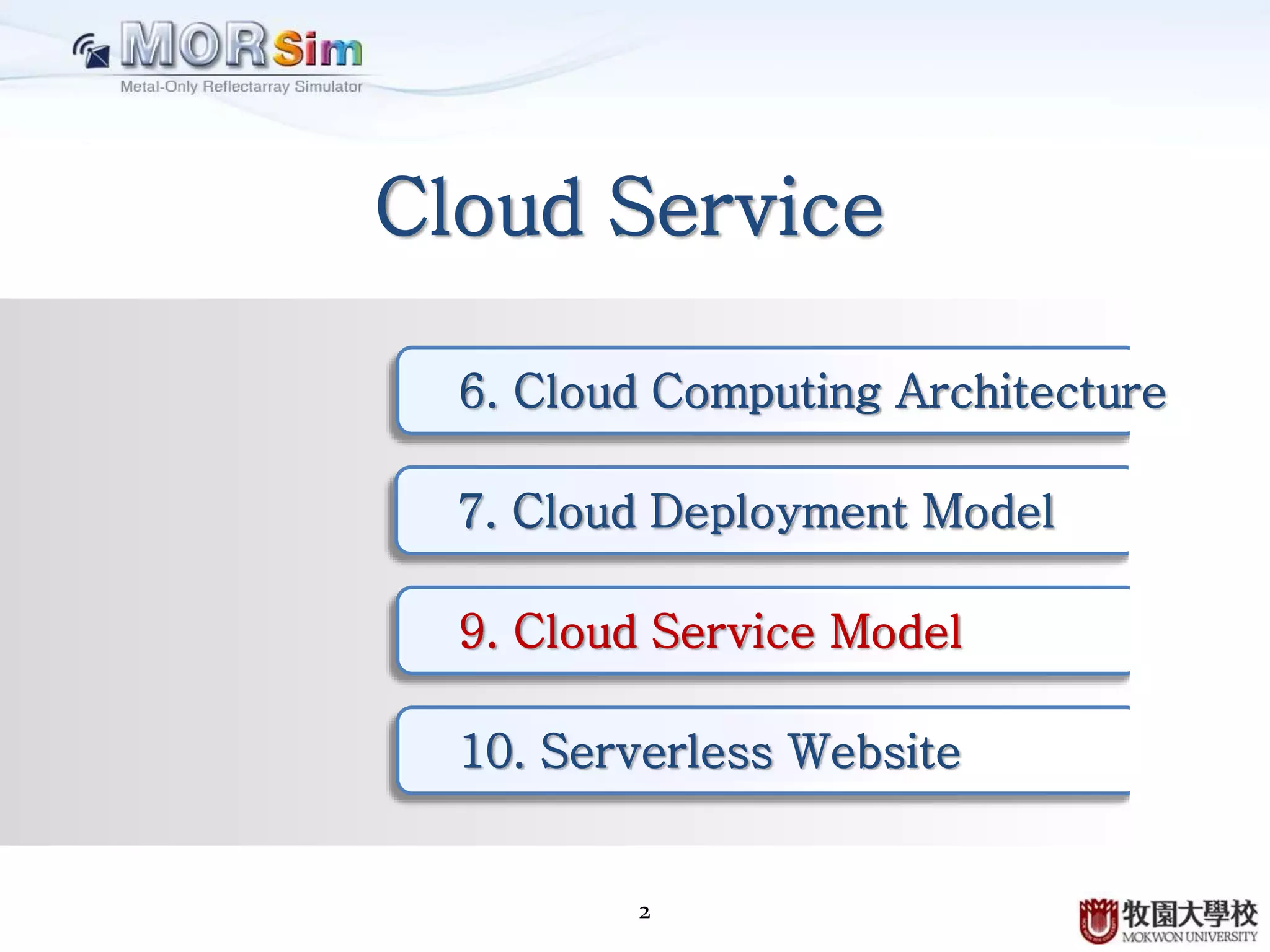 2
Cloud Service
6. Cloud Computing Architecture
7. Cloud Deployment Model
9. Cloud Service Model
10. Serverless Website