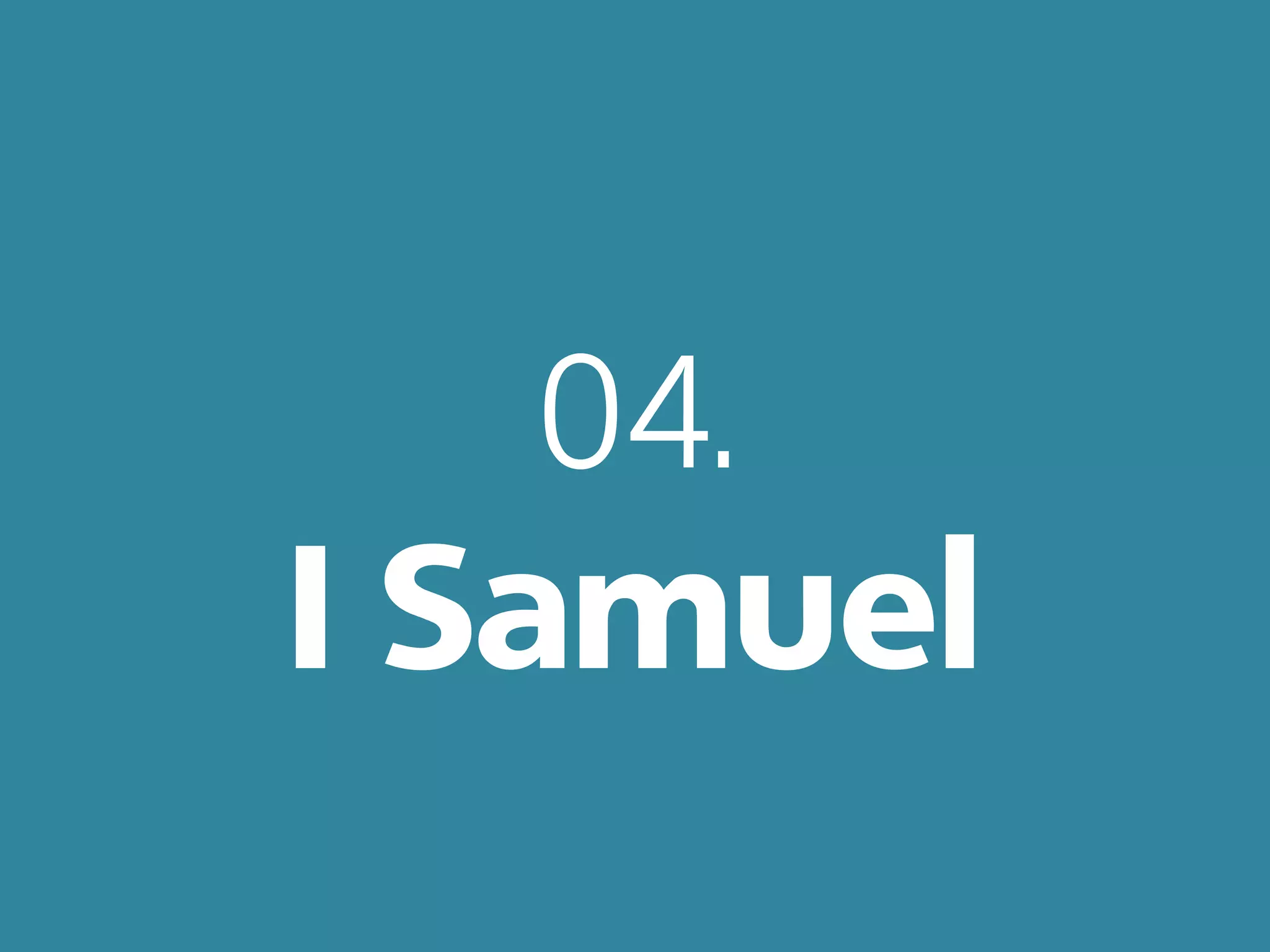04.
I Samuel
 