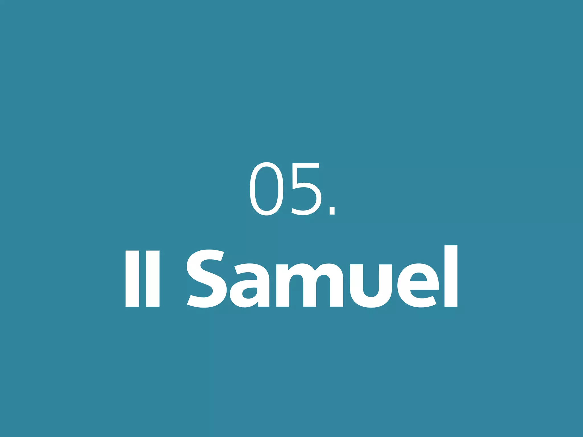 05.
II Samuel
 