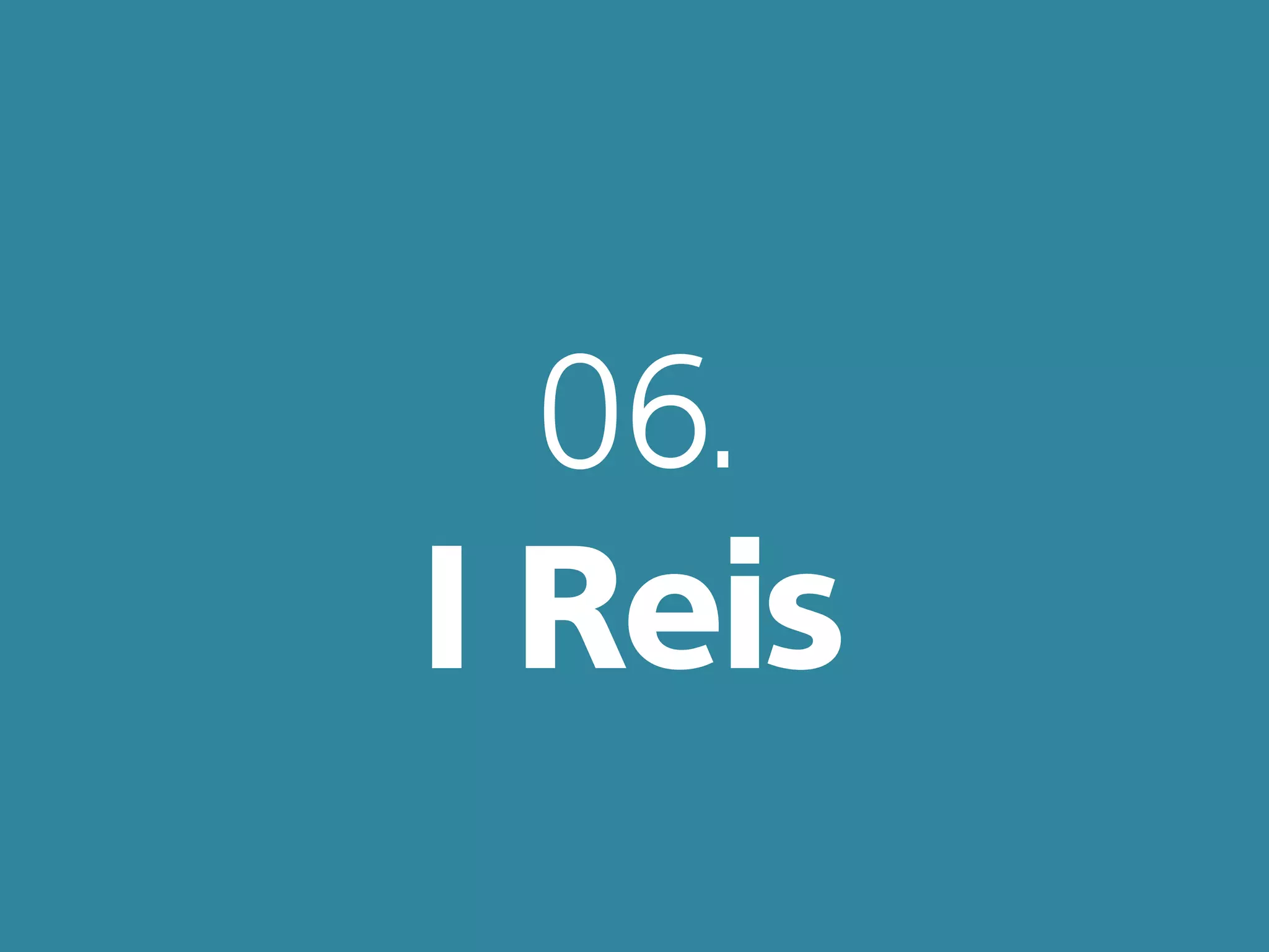 06.
I Reis
 