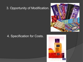3. Opportunity of Modification.
4. Specification for Costs.
 
