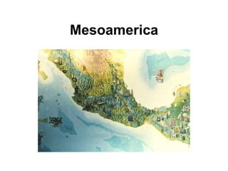 Mesoamerica
 