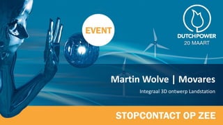 Martin Wolve | Movares
Integraal 3D ontwerp Landstation
 