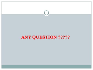 ANY QUESTION ?????
 