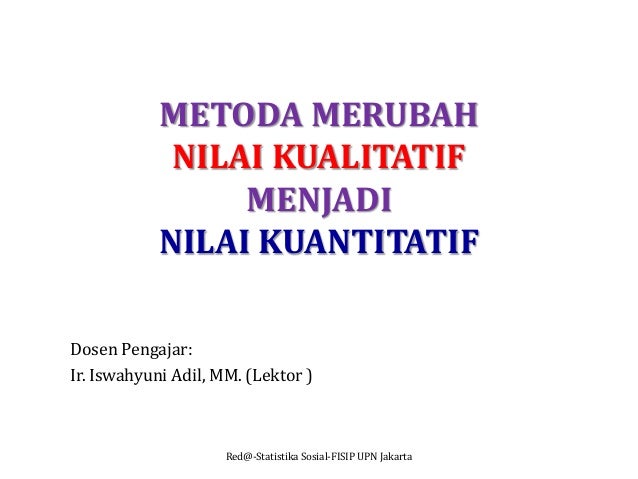 9 Metode Merubah Nilai Kualitatif Menjadi Kuantitatif