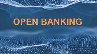 OPEN BANKING
 