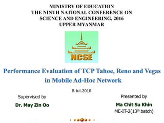 MINISTRY OF EDUCATION
THE NINTH NATIONAL CONFERENCE ON
SCIENCE AND ENGINEERING, 2016
UPPER MYANMAR
8-Jul-2016
Supervised by
Dr. May Zin Oo
Presented by
Ma Chit Su Khin
ME-IT-2(13th batch)
 