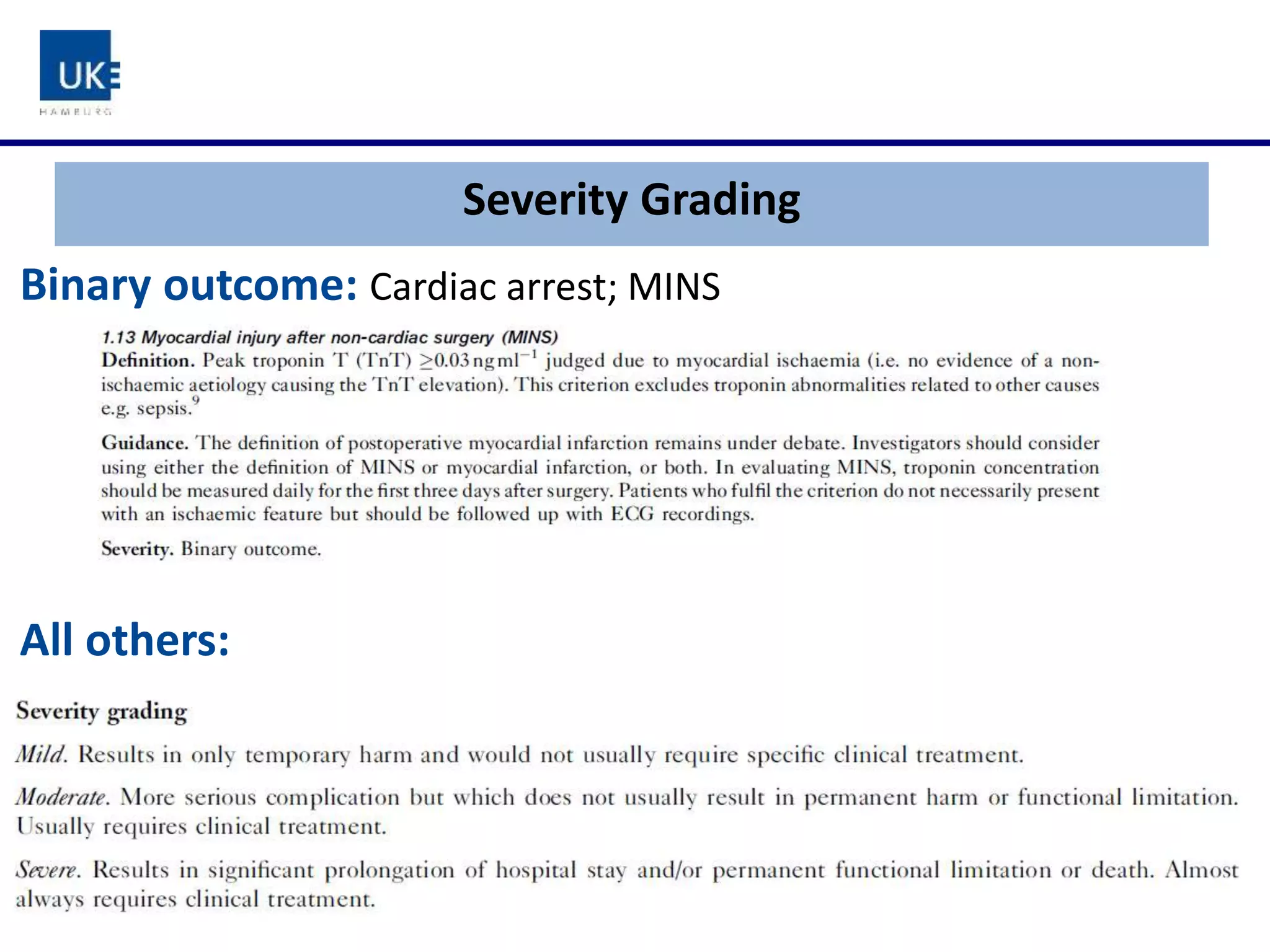 Binary outcome: Cardiac arrest; MINS
All others:
Severity Grading
 