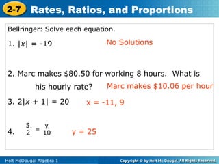 Bellringer: Solve each equation.  1. | x | = -19 2. Marc makes $80.50 for working 8 hours.  What is his hourly rate? 3. 2| x  + 1| = 20 4.  No Solutions 5  y 2  10 Marc makes $10.06 per hour y = 25 = x = -11, 9 