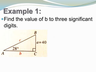 Example 1:
Find the value of b to three significant
digits.
 