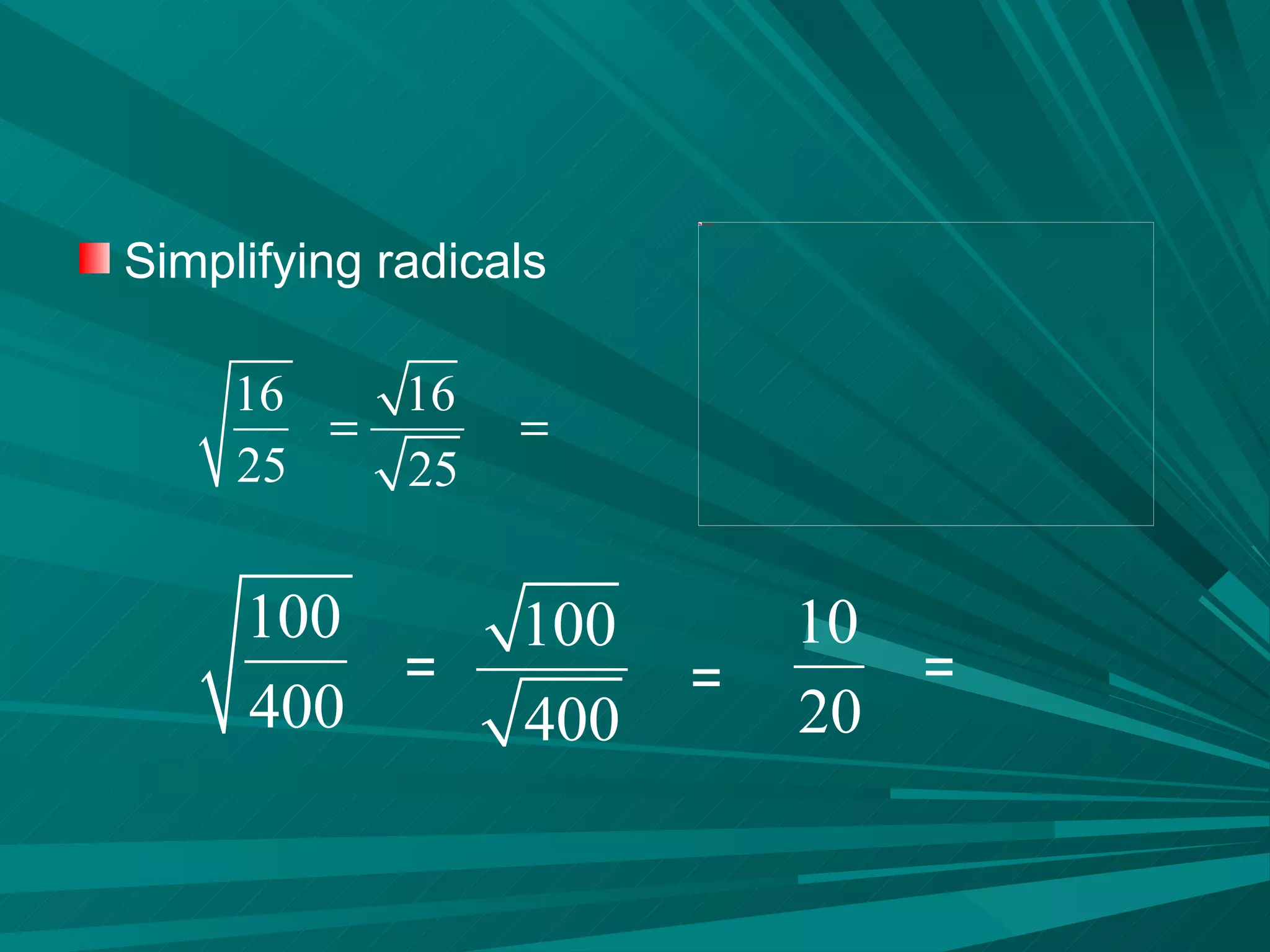 Simplifying radicals = = = 