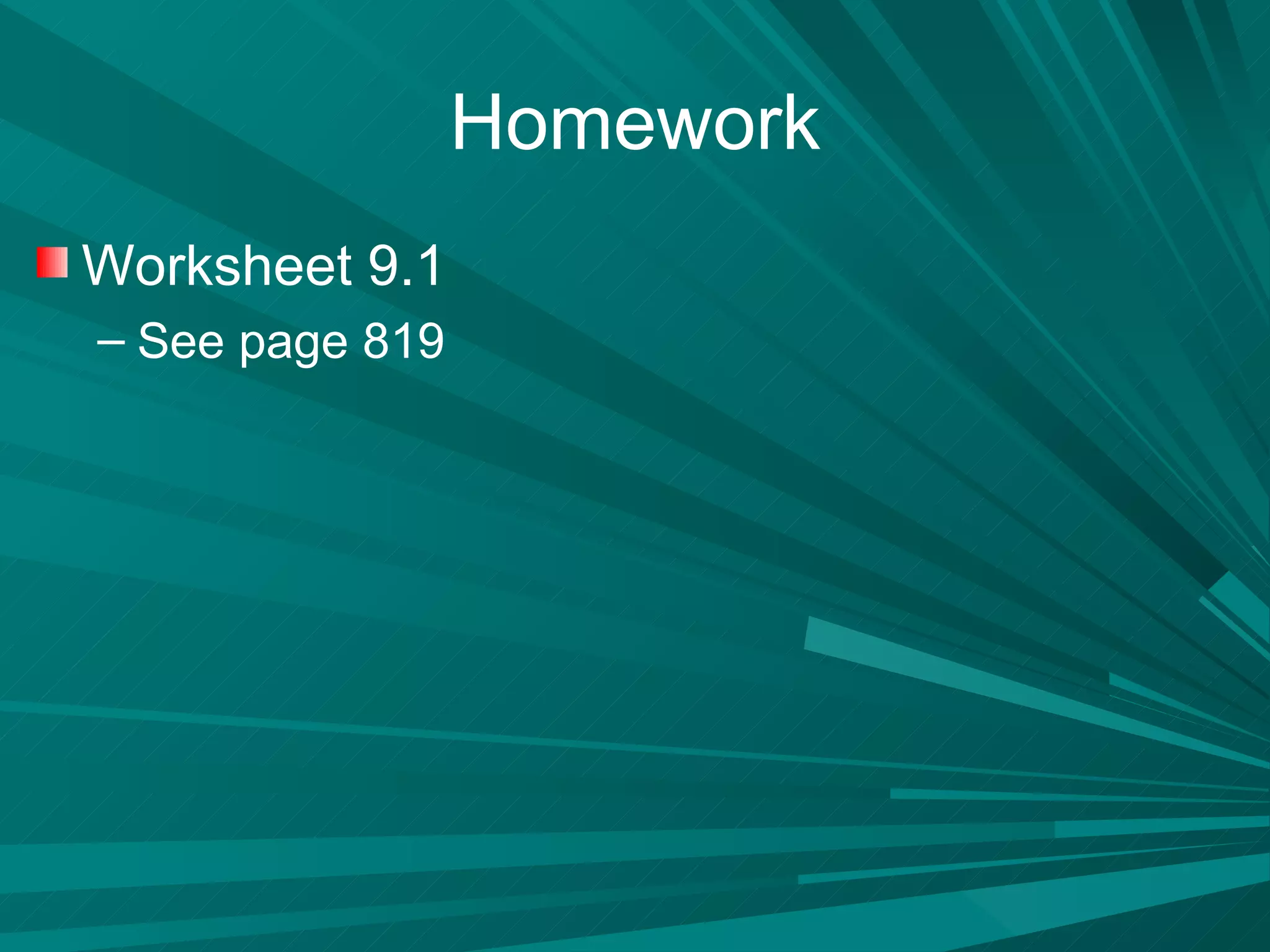 Homework Worksheet 9.1 See page 819 