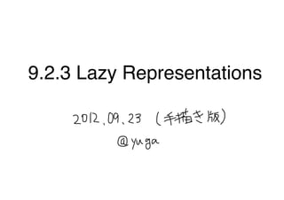 9.2.3 Lazy Representations
 