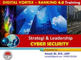 Strategi & Leadership
CYBER SECURITY
DIGITAL VORTEX – BANKING 4.0 Training
 